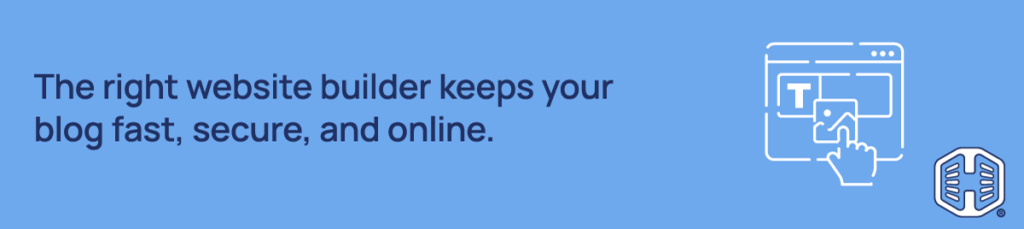 The right website builder keeps your blog fast, secure, and online Strip Banner Text - The right website builder keeps your blog fast, secure, and online