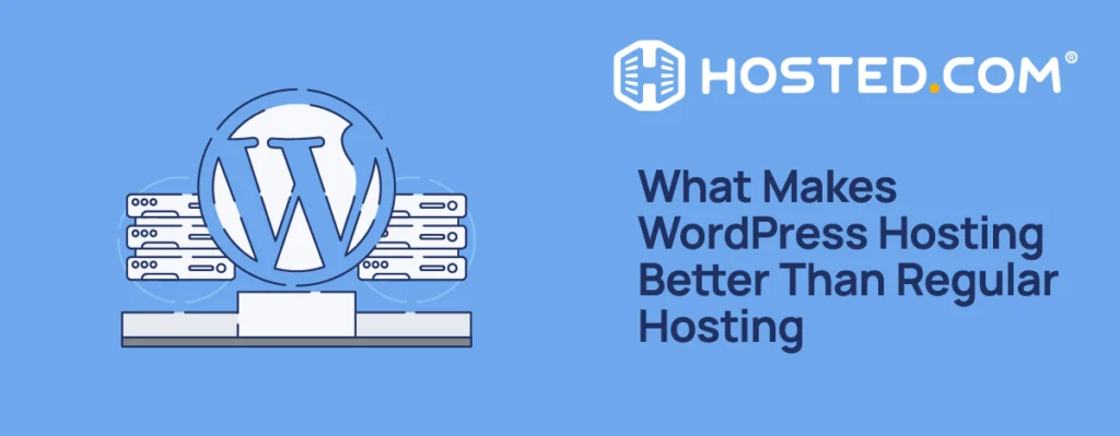 What Is WordPress Hosting? Features, Benefits and How It Works Hosted.com - What is WordPress Hosting and what is Better Than Regular Hosting