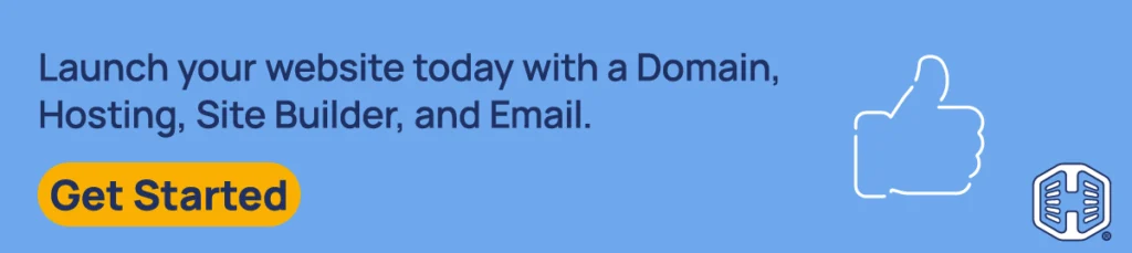 Launch your website today with Hosting, Domain, Builder, and Email. [Get Started]