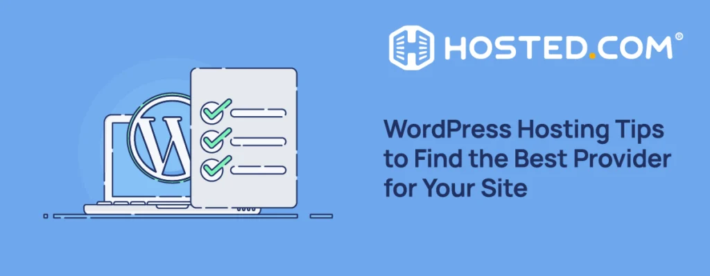 Hosted.com® Blog - WordPress Hosting Tips to Choose the Best Provider for Your Site Header Text - WordPress Hosting Tips to Choose the Best Provider for Your Site