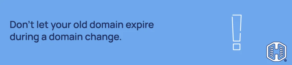 Strip Banner Text - Don't let your old domain expire during a domain change.
