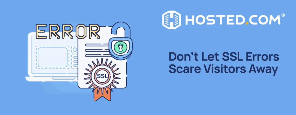 Hosted.com® Blog - Don't Let SSL Certificate Errors Scare Visitors Away Header Text - Don't Let SSL Certificate Errors Scare Visitors Away
