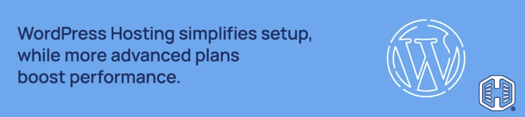 WordPress Hosting simplifies setup, while more advanced plans boost performance. Strip Banner Text - WordPress Hosting simplifies setup, while more advanced plans boost performance.