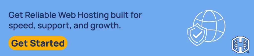 Get Reliable Web Hosting built for speed, support, and growth. [Get Started]