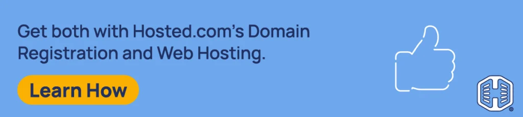 Strip Banner Text - Get both with Hosted.com® Domain Registration and Web Hosting. [Learn How]