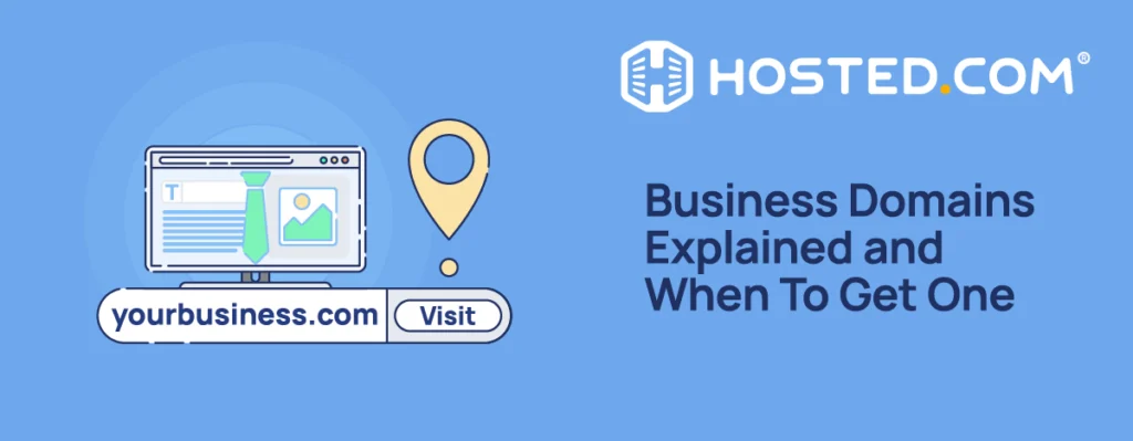 What Is A Business Domain and When To Get One - Hosted.com Blog Hosted.com - What Is A Business Domain and When To Get One