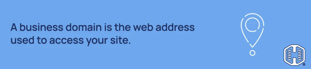 A business domain is the web address used to access your site Strip Banner Text - A business domain is the web address used to access your site