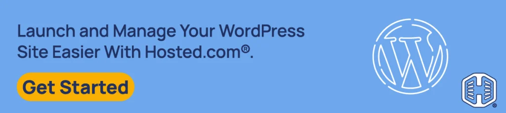 Strip Banner Text - Launch and Manage Your WordPress Site Easier with Hosted.com®.
 [Learn More]
