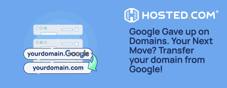 Banner Head: Google Gave up on Domains. Your Next Move? Transfer your domain from Google!
