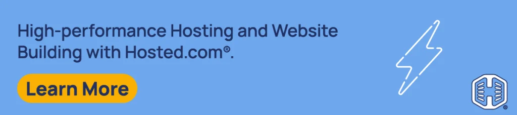 High-performance Hosting & Website Building with Hosted.com® [Learn More]